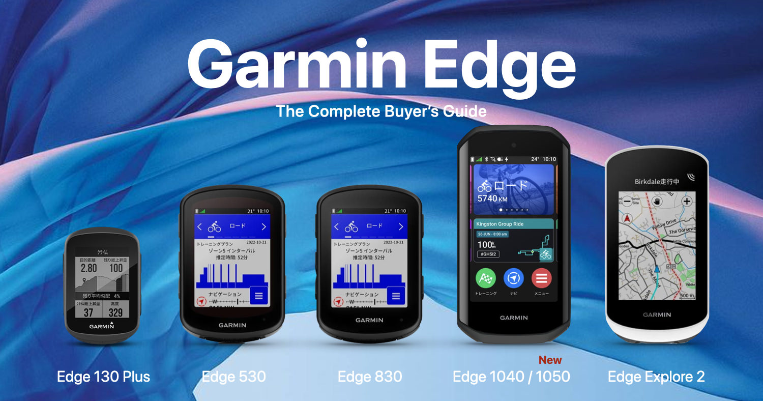 Garmin Edge全6機種 - 130/540/840/1040/1050/Explore2 比較購入ガイド - LOVE CYCLIST –  ラブサイクリスト